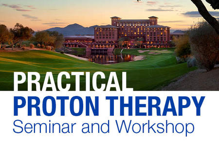 Practical Proton Therapy Seminar and Workshop