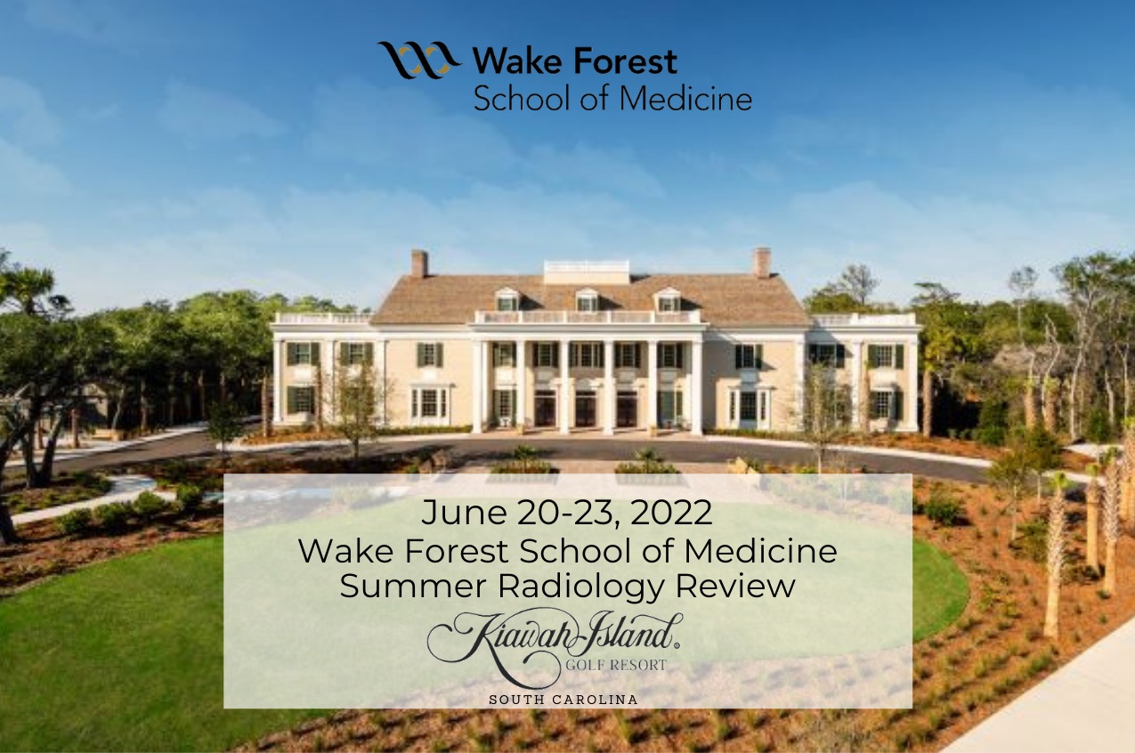 Wake Forest School of Medicine Summer Radiology Review 2022