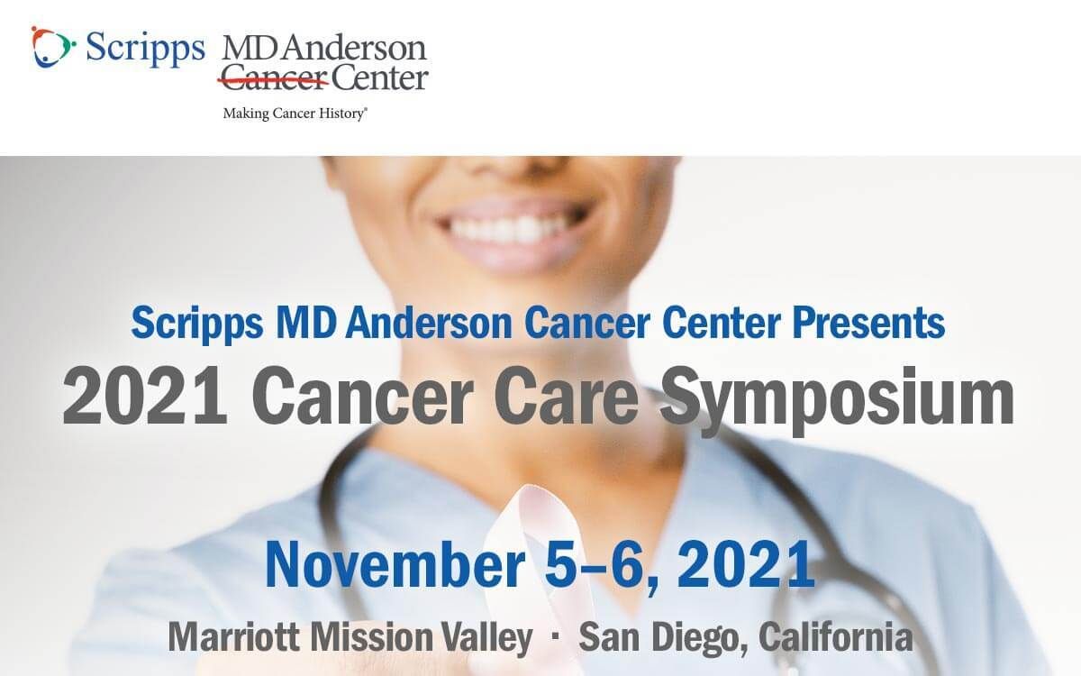 Scripps MD Anderson Cancer Center’s 2021 Cancer Care Symposium: Nursing & Advanced Practice