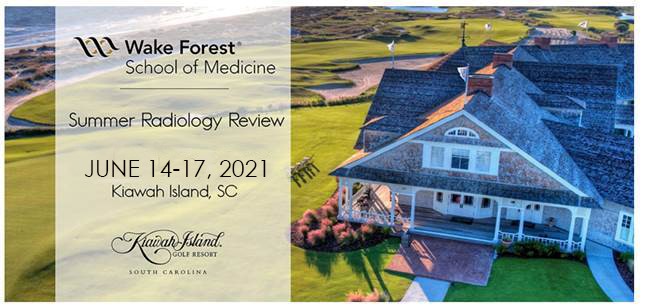 Wake Forest School of Medicine Summer Radiology Review, June 2021, Kiawah